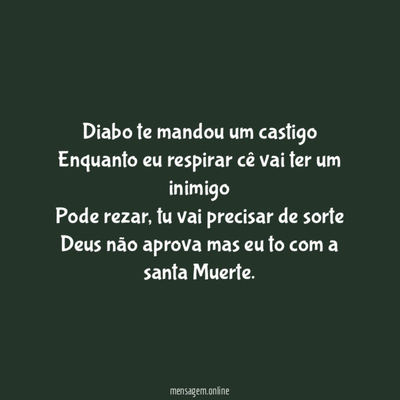 Diabo te mandou um castigo Enquanto eu respirar cê