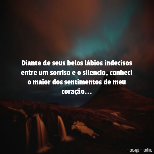 Diante de seus belos lábios indecisos entre um
