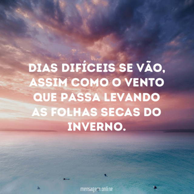 Dias difíceis se vão