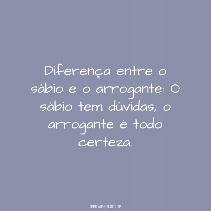 Diferença entre o sábio e o arrogante