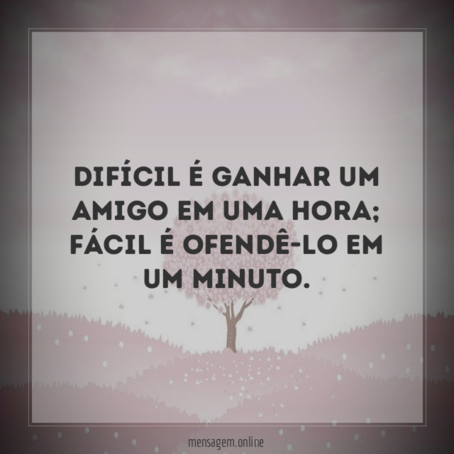 Difícil é ganhar um amigo em uma hora