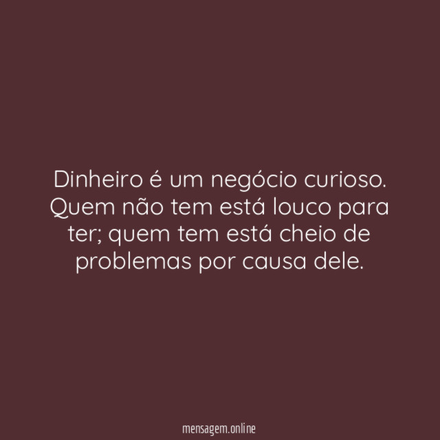 Dinheiro é um negócio curioso