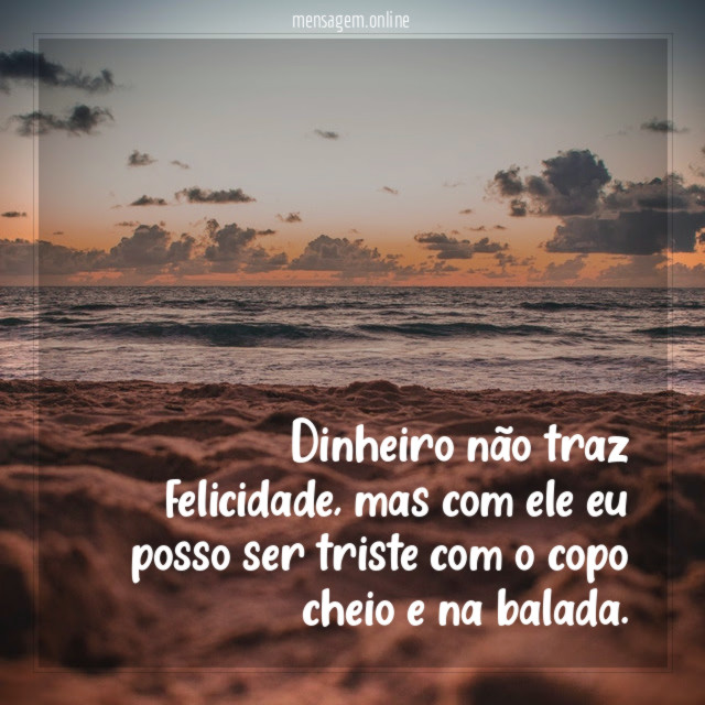 Dinheiro não traz felicidade