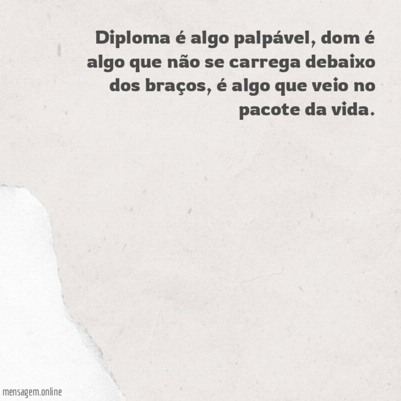 Diploma é algo palpável