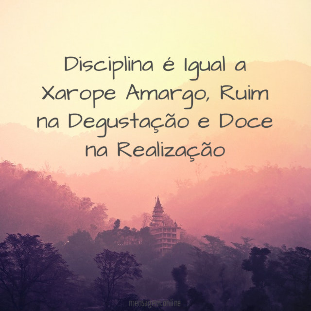 Disciplina é Igual a Xarope Amargo