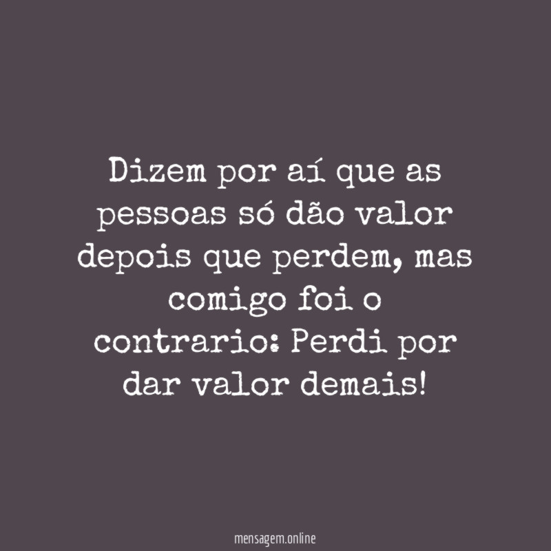 Dizem por aí que as pessoas só dão