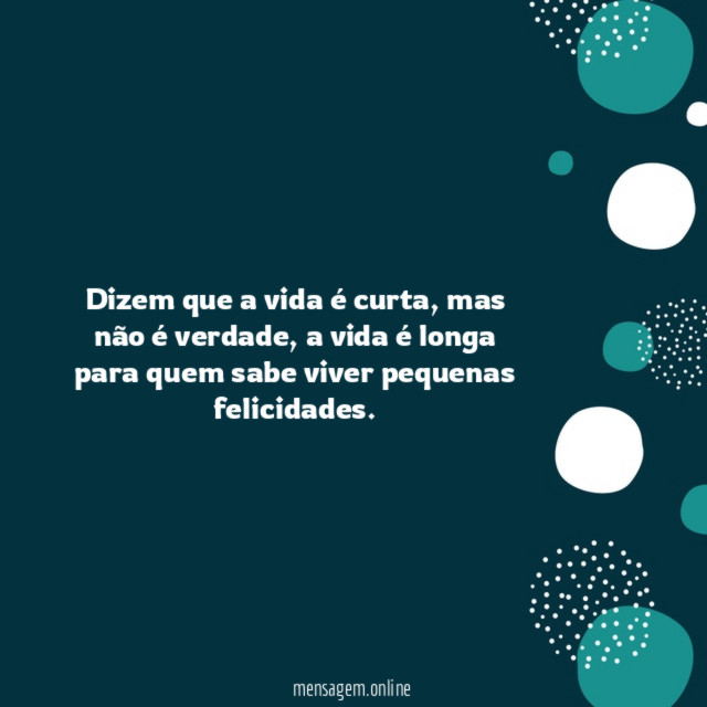 Dizem que a vida é curta
