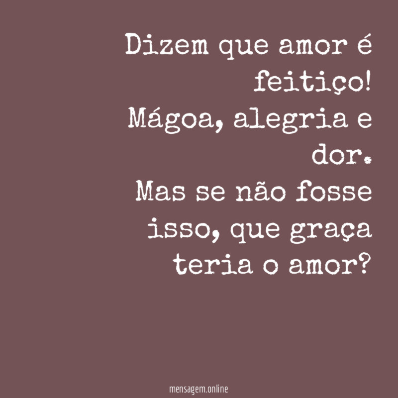 Dizem que amor é feitiço
