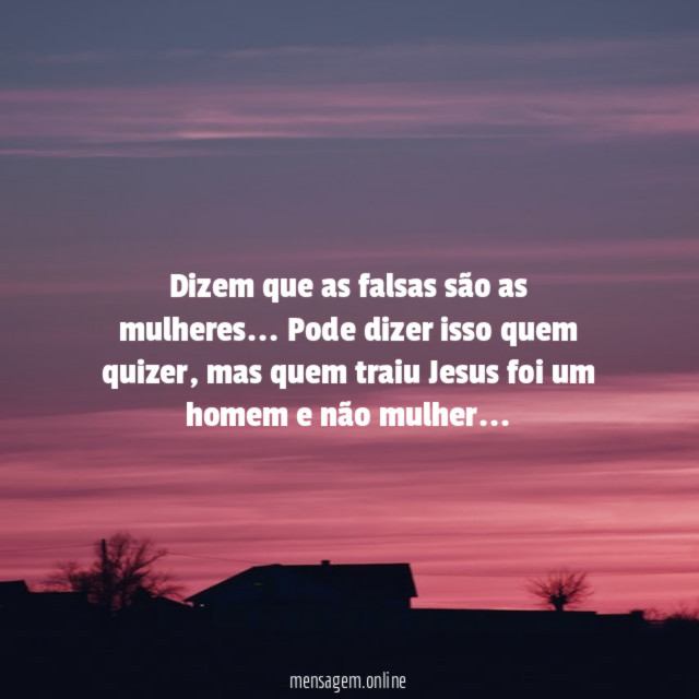Dizem que as falsas são as mulheres