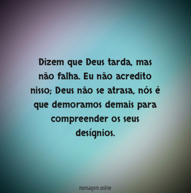 Dizem que Deus tarda
