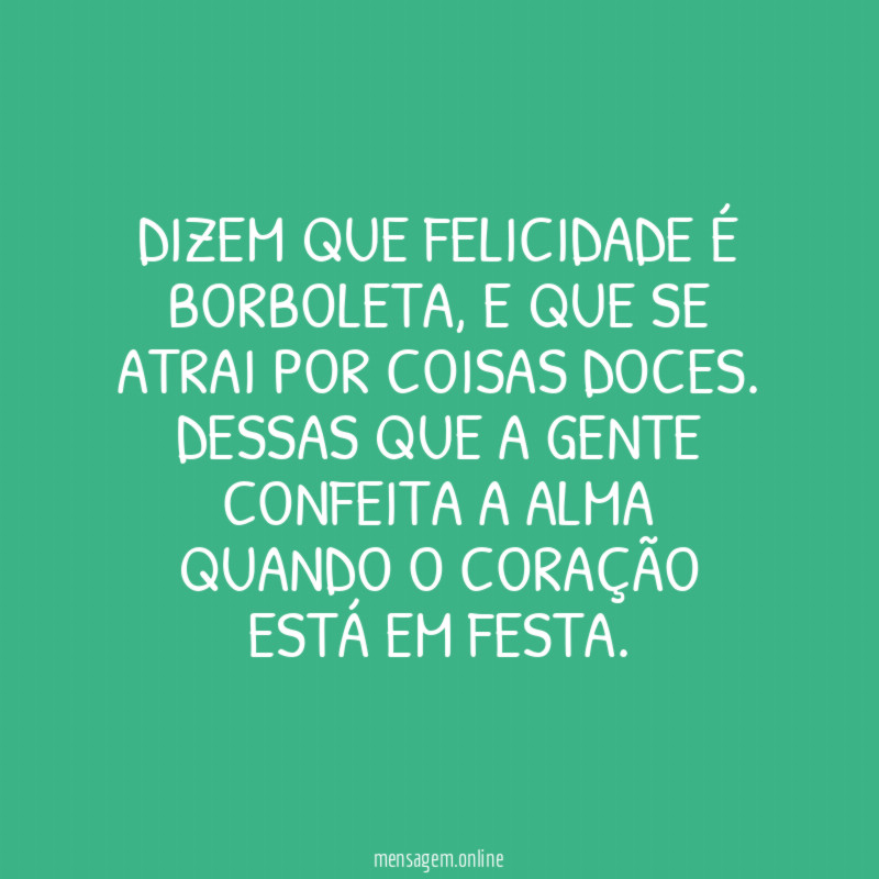 Dizem que felicidade é borboleta