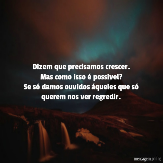 Dizem que precisamos crescer.