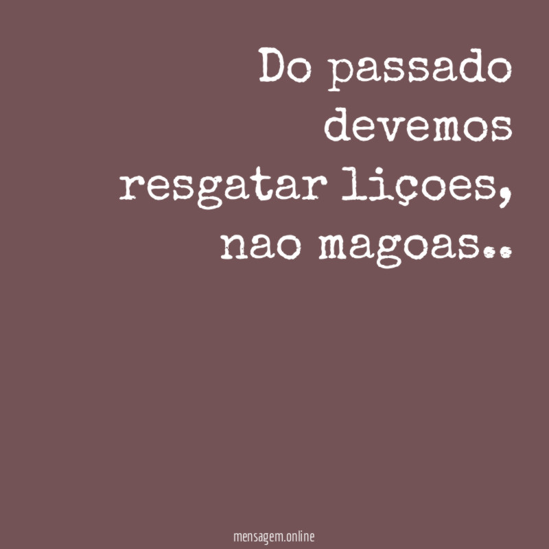 Do passado devemos resgatar liçoes