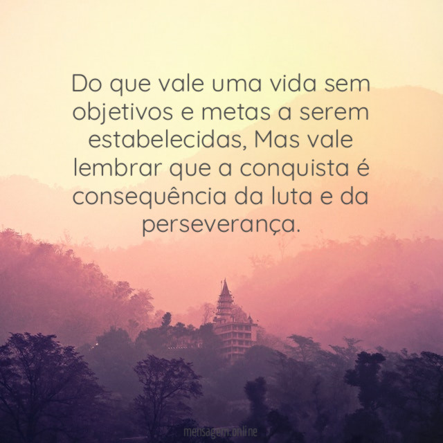 Do que vale uma vida sem objetivos e metas a serem estabelecidas