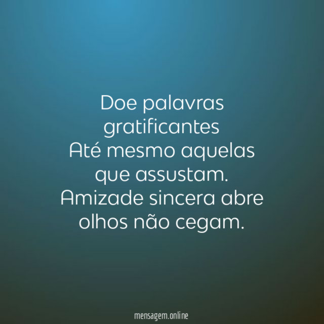 Doe palavras gratificantes Até mesmo aquelas que assustam