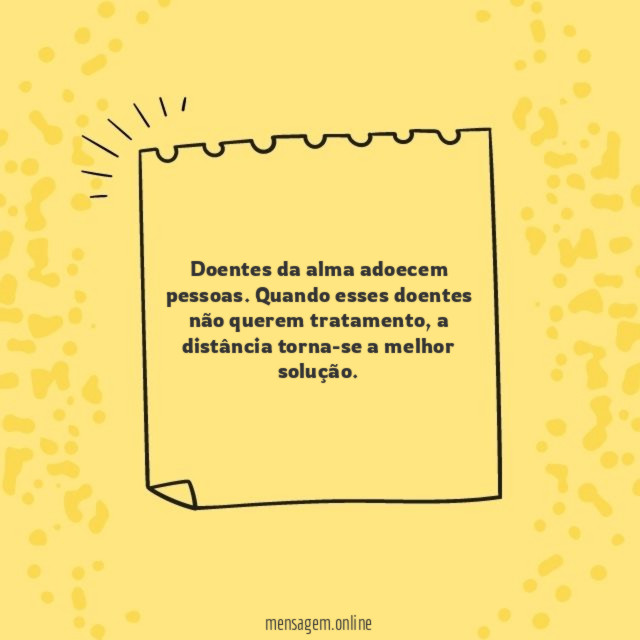 Doentes da alma adoecem pessoas