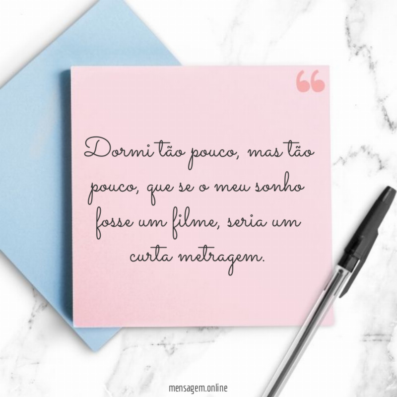 Dormi tão pouco