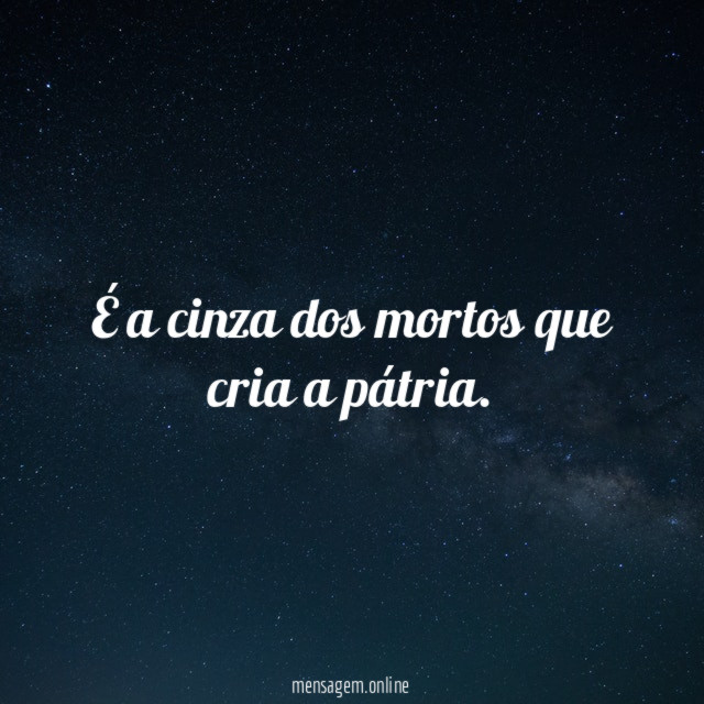É a cinza dos mortos que cria a pátria