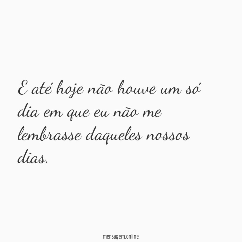 E até hoje não houve um só dia