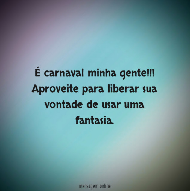 É carnaval minha gente