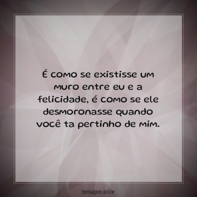 É como se existisse um muro entre eu e a felicidade