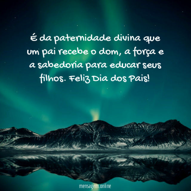É da paternidade divina que um pai recebe o dom