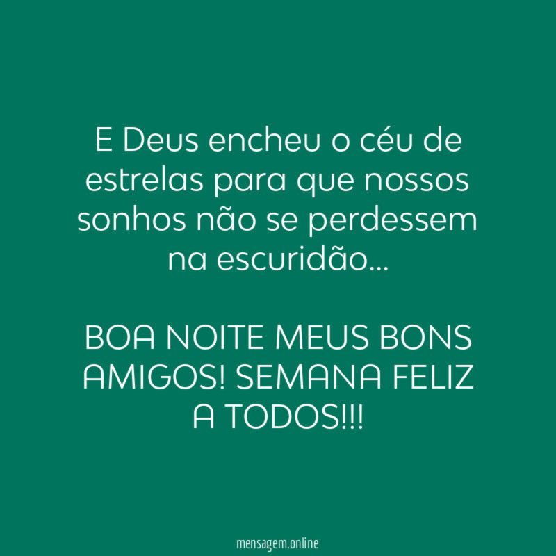 E Deus encheu o céu de estrelas para que nossos sonhos não se perdessem na escuridão…