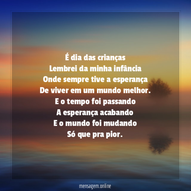 É dia das crianças Lembrei da minha infância Onde sempre