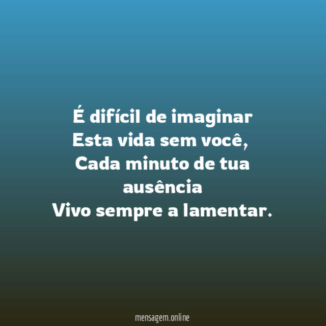 É difícil de imaginar Esta vida sem você