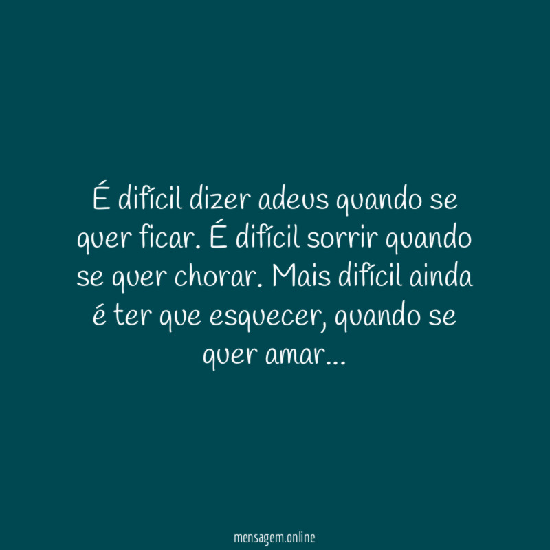 É difícil dizer adeus quando se quer ficar