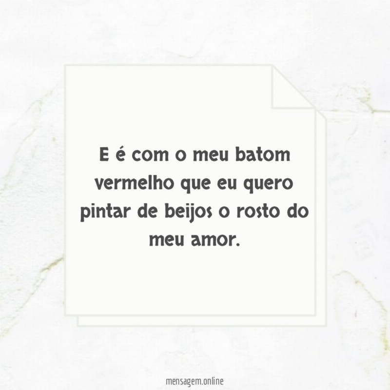E é com o meu batom vermelho que