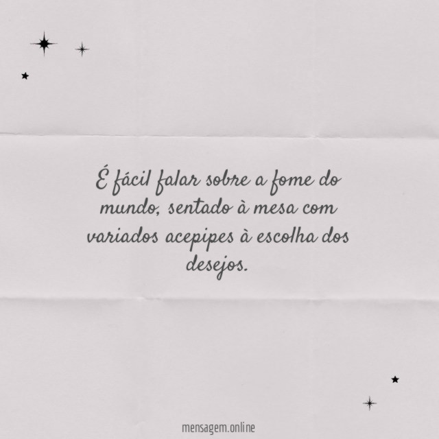 É fácil falar sobre a fome do mundo