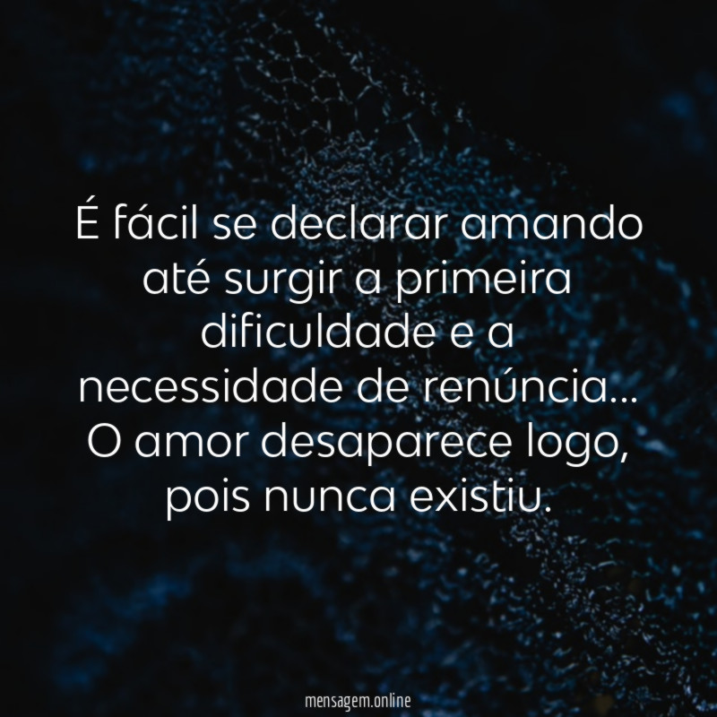 É fácil se declarar amando até surgir a