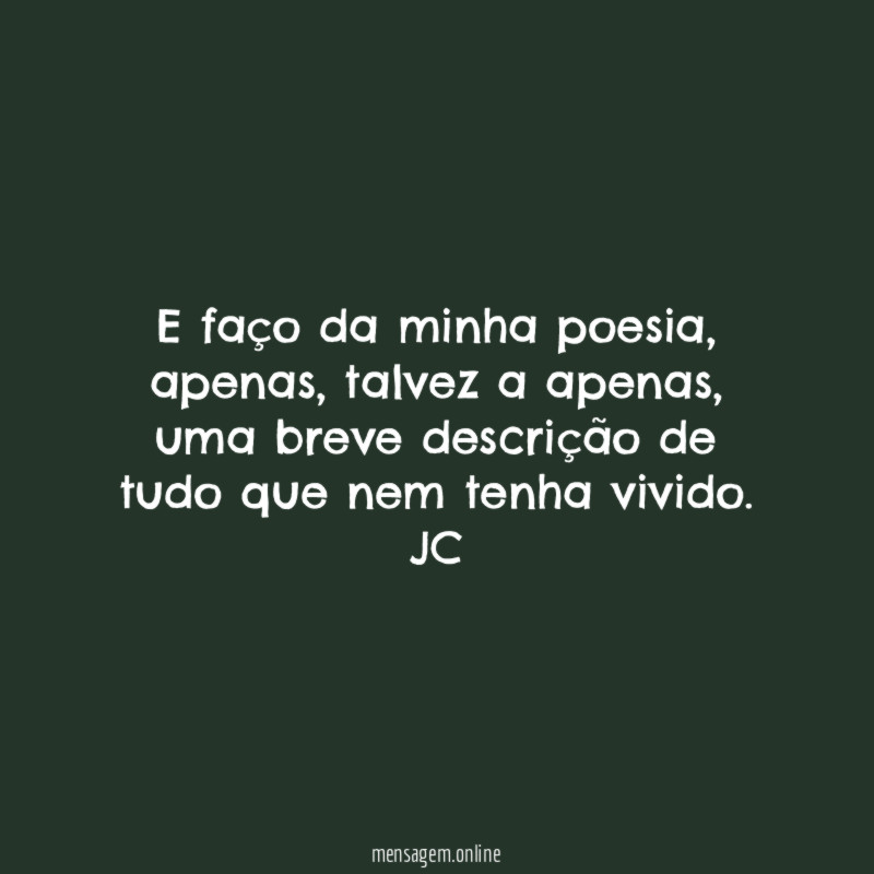 E faço da minha poesia