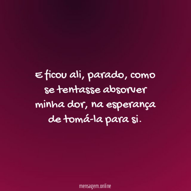 E ficou ali