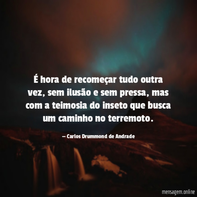 É hora de recomeçar tudo outra vez