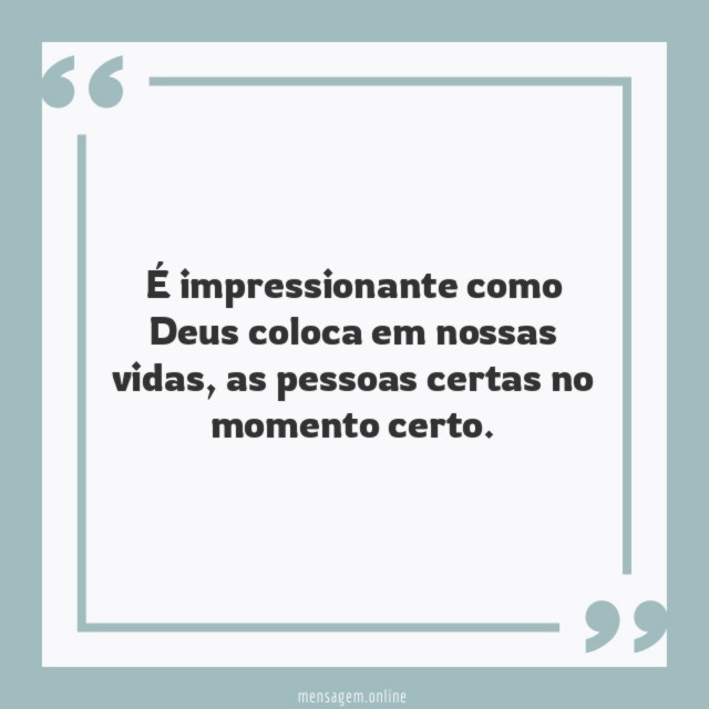 É impressionante como Deus coloca em nossas vidas
