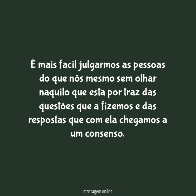 É mais facil julgarmos as pessoas do que