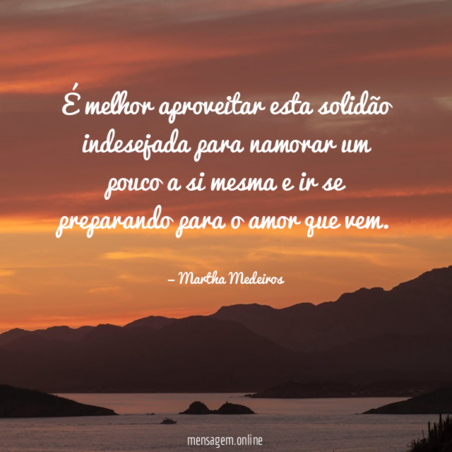 "É melhor aproveitar esta solidão indesejada para namorar