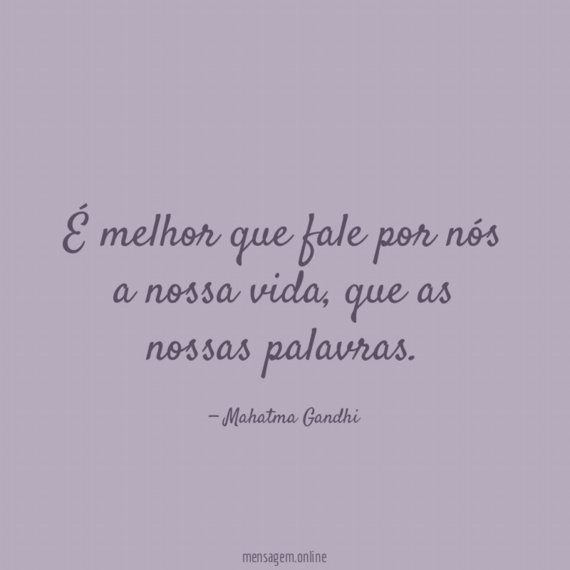 É melhor que fale por nós a nossa vida