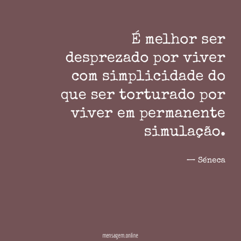 É melhor ser desprezado por viver com simplicidade