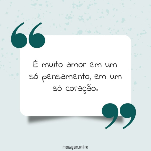 É muito amor em um só pensamento