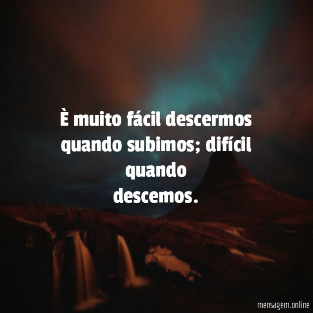 È muito fácil descermos quando subimos