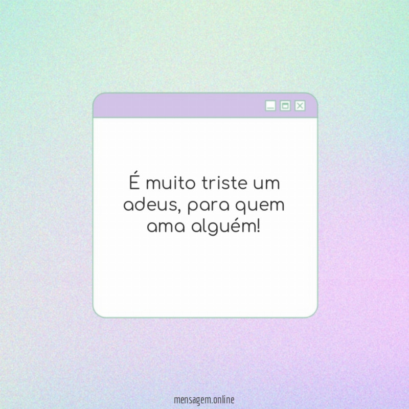 É muito triste um adeus