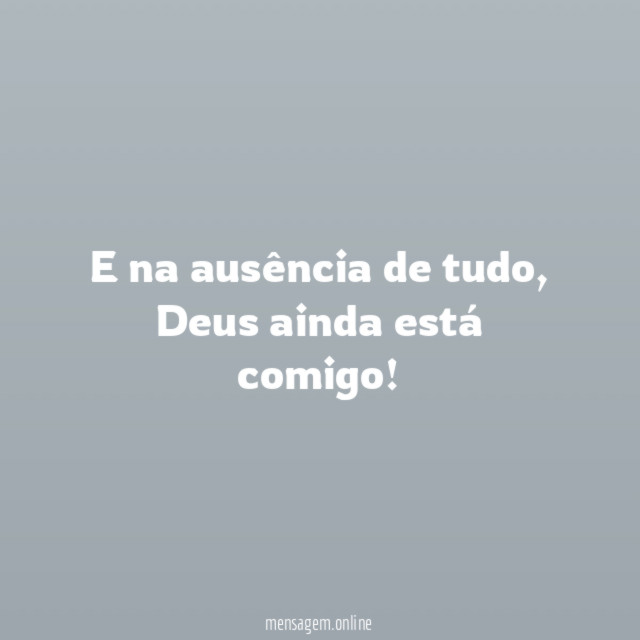 E na ausência de tudo