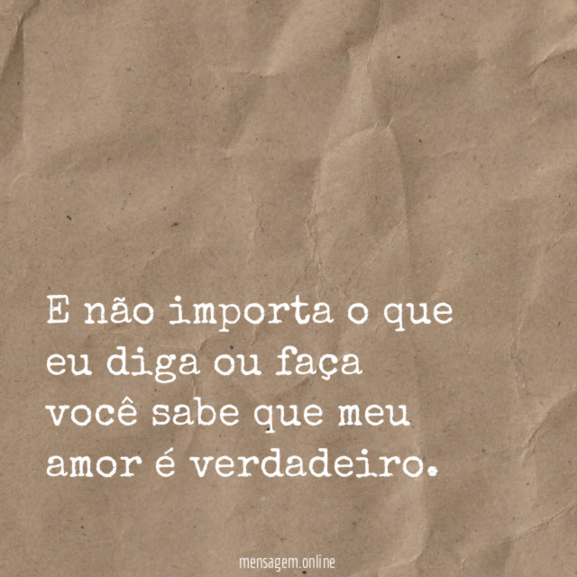 E não importa o que eu diga