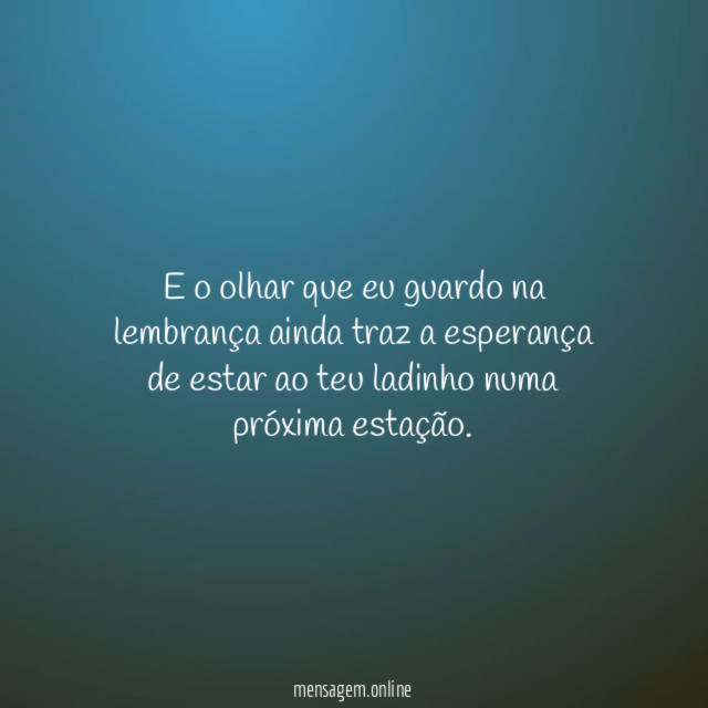 E o olhar que eu guardo na lembrança