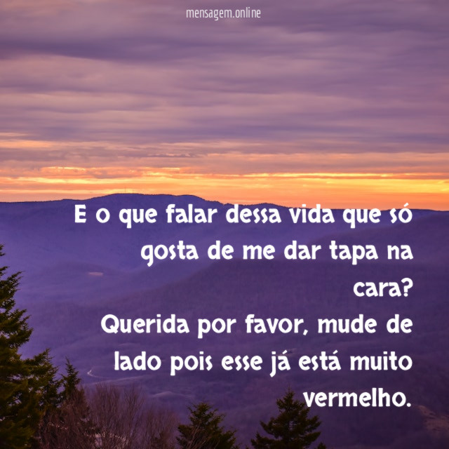 E o que falar dessa vida que só