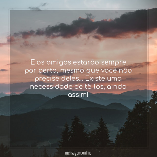 E os amigos estarão sempre por perto