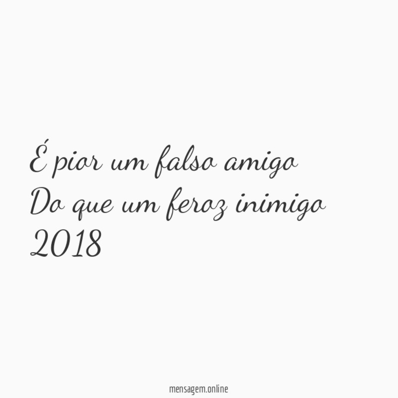 É pior um falso amigo Do que um feroz inimigo 2018